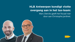 HLB Antwerpen kondigt vlotte overgang aan in het tax-team: Marc Dierckx geeft het fiscaal roer door aan Christophe Jardinet
